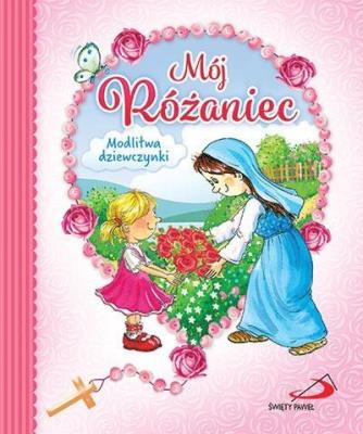 Okładka książki Mój Różaniec. Modlitwa dziewczynki