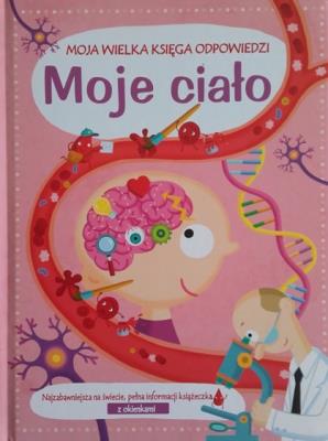 Okładka książki Moja wielka księga odpowiedzi. Moje ciało