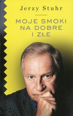 Moje smoki na dobre i złe. Autor: Jerzy Stuhr. SmakLiter.pl Okładka książki Moje smoki na dobre i złe