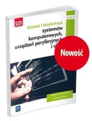 Okładka książki Montaż i eksploatacja systemów komputerowych, urządzeń peryferyjnych i sieci. Kwalifikacja EE.08. Część 3
Podręcznik do nauki zawodu technik informatyk. Szkoły ponadgimnazjalne
