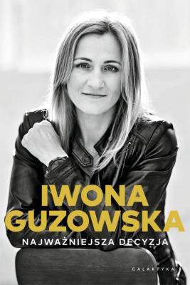 Najważniejsza decyzja.. Autor: Iwona Guzowska. SmakLiter.pl Okładka książki Najważniejsza decyzja.