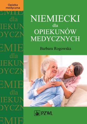 Niemiecki dla opiekunów medycznych. Autor: Rogowska Barbara. SmakLiter.pl Okładka książki Niemiecki dla opiekunów medycznych