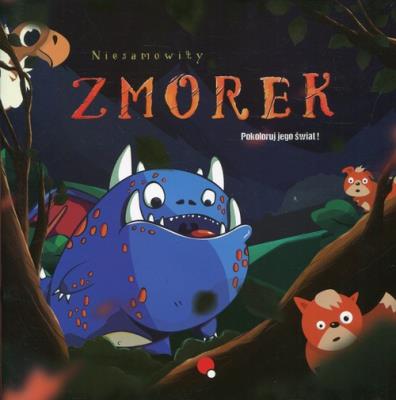 Niesamowity Zmorek Pokoloruj jego świat!. Autor:   Praca zbiorowa. SmakLiter.pl Okładka książki Niesamowity Zmorek Pokoloruj jego świat!