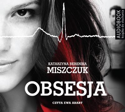 Obsesja - Audiobook. Autor: Katarzyna Berenika Miszczuk. SmakLiter.pl Okładka książki Obsesja - Audiobook