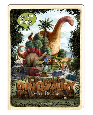 Opowiem ci, mamo, co robią dinozaury. Autor: Dziubak Emilia. SmakLiter.pl Okładka książki Opowiem ci, mamo, co robią dinozaury