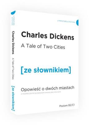 Opowieść o dwóch miastach wersja angielska z podręcznym słownikiem. Autor: Charles Dickens. SmakLiter.pl Okładka książki Opowieść o dwóch miastach wersja angielska z podręcznym słownikiem