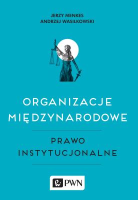 Okładka książki Organizacje międzynarodowe, Prawo instytucjonalne