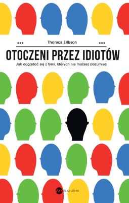 Otoczeni przez idiotów. Autor: Erikson Thomas. SmakLiter.pl Okładka książki Otoczeni przez idiotów