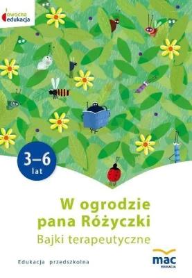 Owocna edukacja. W ogrodzie pana Różyczki. Bajki terapeutyczne. Autor:   Praca zbiorowa. SmakLiter.pl Okładka książki Owocna edukacja. W ogrodzie pana Różyczki. Bajki terapeutyczne