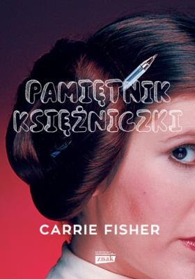 Pamiętnik księżniczki. Autor: Carrie Fisher. SmakLiter.pl Okładka książki Pamiętnik księżniczki