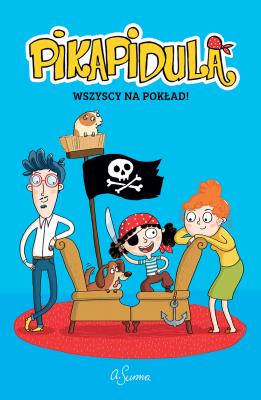 Pikapidula Tom 1 Wszyscy na pokład. Autor: Surma Agnieszka. SmakLiter.pl Okładka książki Pikapidula Tom 1 Wszyscy na pokład