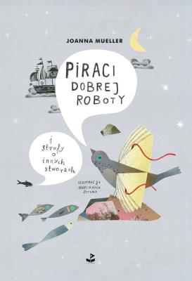 Piraci dobrej roboty. Autor: Mueller Joanna. SmakLiter.pl Okładka książki Piraci dobrej roboty