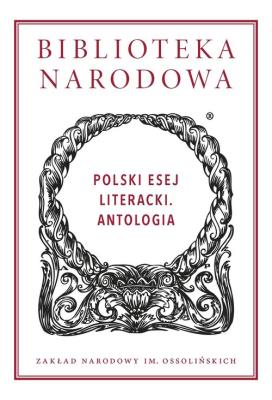 Polski esej literacki. Autor: Opracowanie zbiorowe. SmakLiter.pl Okładka książki Polski esej literacki