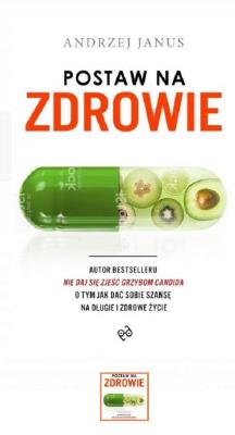 Postaw na zdrowie. Autor: Andrzej Janus. SmakLiter.pl Okładka książki Postaw na zdrowie