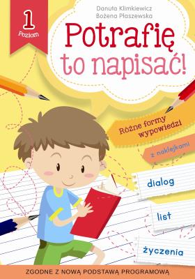 Potrafię to napisać! Poziom 1. Autor: Danuta Klimkiewicz, Płaszewska Bożena. SmakLiter.pl Okładka książki Potrafię to napisać! Poziom 1