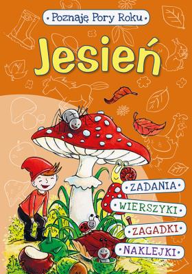 Poznaję pory roku Jesień. Autor: Danuta Klimkiewicz, Maria Kwiecień, Drabik Wiesław. SmakLiter.pl Okładka książki Poznaję pory roku Jesień