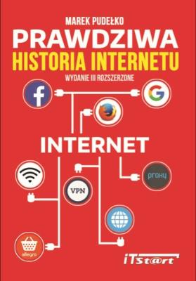Prawdziwa Historia Internetu. Autor: Pudełko Marek. SmakLiter.pl Okładka książki Prawdziwa Historia Internetu