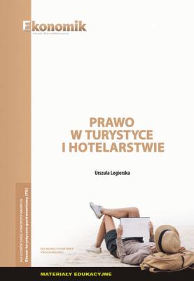 Prawo w turystyce i hotelarstwie - materiały edukacyjne. Autor: Urszula Legierska. SmakLiter.pl Okładka książki Prawo w turystyce i hotelarstwie - materiały edukacyjne