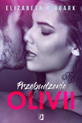 Przebudzenie Olivii. Autor: ORoark Elizabeth. SmakLiter.pl Okładka książki Przebudzenie Olivii