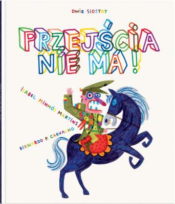Przejścia nie ma . Autor: MinhósMartins Isabel. SmakLiter.pl Okładka książki Przejścia nie ma