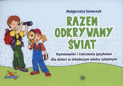 Razem odkrywamy świat. Autor: Szewczyk Małgorzata. SmakLiter.pl Okładka książki Razem odkrywamy świat