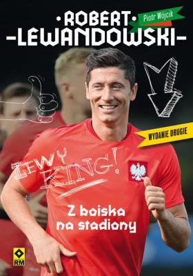 Okładka książki Robert Lewandowski. Z boiska na stadiony w.2017