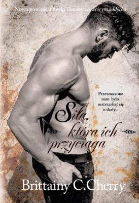 Siła, która ich przyciąga. Autor: Cherry Brittainy C.. SmakLiter.pl Okładka książki Siła, która ich przyciąga