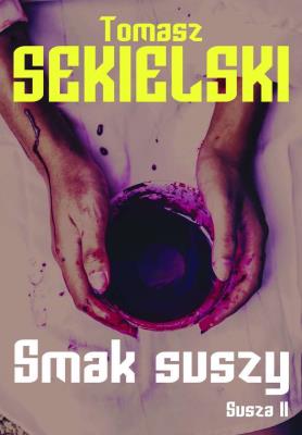 Smak suszy. Autor: Sekielski Tomasz. SmakLiter.pl Okładka książki Smak suszy