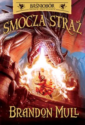 Smocza Straż. Autor: Brandon Mull. SmakLiter.pl Okładka książki Smocza Straż