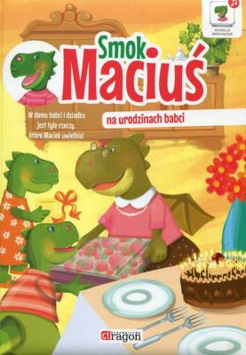 Smok Maciuś na urodzinach babci. Autor: Iwona Czarkowska. SmakLiter.pl Okładka książki Smok Maciuś na urodzinach babci