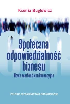 Społeczna odpowiedzialność biznesu.. Autor: Buglewicz Ksenia. SmakLiter.pl Okładka książki Społeczna odpowiedzialność biznesu.