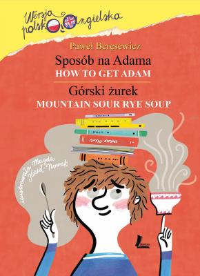 Sposób na Adama How to get Adam. Autor: Paweł Beręsewicz, Magdalena Kozieł-Nowak. SmakLiter.pl Okładka książki Sposób na Adama How to get Adam