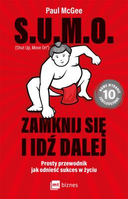 S.U.M.O. Shut Up, Move On Zamknij się i idź dalej. Autor: Paul McGee. SmakLiter.pl Okładka książki S.U.M.O. Shut Up, Move On Zamknij się i idź dalej