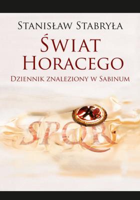 Świat Horacego. Autor: Stabryła Stanisław. SmakLiter.pl Okładka książki Świat Horacego
