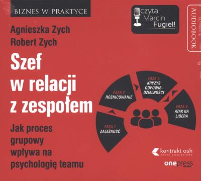 Szef w relacji z zespołem. Jak proces grupowy wpływa na psychologię teamu. Autor: Zych R.. SmakLiter.pl Okładka książki Szef w relacji z zespołem. Jak proces grupowy wpływa na psychologię teamu