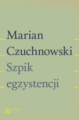 Szpik egzystencji. Autor: Czuchnowski Marian. SmakLiter.pl Okładka książki Szpik egzystencji
