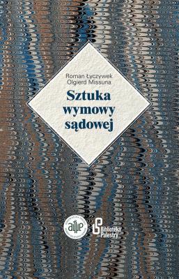 Sztuka wymowy sądowej. Autor: Łyczywek Roman, Missuna Olgierd. SmakLiter.pl Okładka książki Sztuka wymowy sądowej