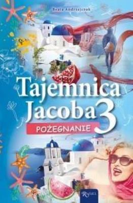 Tajemnica Jacoba 3. Autor: Beata Andrzejczuk. SmakLiter.pl Okładka książki Tajemnica Jacoba 3