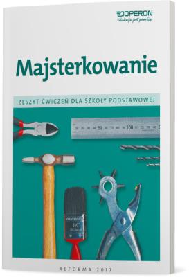 Technika SP 4- 6 Majsterkowanie Zeszyt ćw. OPERON. Autor: Danuta Kędra. SmakLiter.pl Okładka książki Technika SP 4- 6 Majsterkowanie Zeszyt ćw. OPERON
