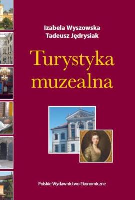 Turystyka muzealna. Autor: Wyszowska Izabela, Jędrysiak Tadeusz. SmakLiter.pl Okładka książki Turystyka muzealna