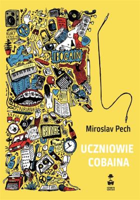 Uczniowie Cobaina. Autor: Pech Miroslav. SmakLiter.pl Okładka książki Uczniowie Cobaina