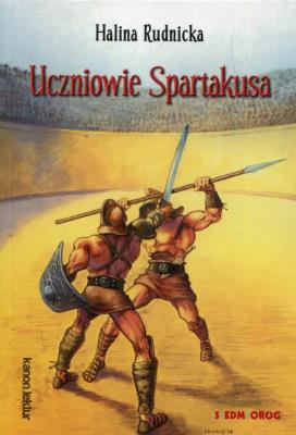 Uczniowie Spartakusa. Autor: Rudnicka Halina. SmakLiter.pl Okładka książki Uczniowie Spartakusa