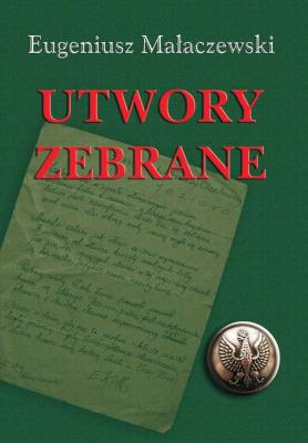 Utwory zebrane. Autor: Małaczewski Eugeniusz. SmakLiter.pl Okładka książki Utwory zebrane