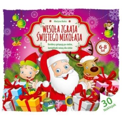 Wesoła Zgraja Świętego Mikołaja 6-8 lat. Autor: Martyna Bubicz i Agnieszka Sitarz. SmakLiter.pl Okładka książki Wesoła Zgraja Świętego Mikołaja 6-8 lat