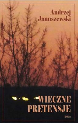Wieczne pretensje. Autor: Januszewski Andrzej. SmakLiter.pl Okładka książki Wieczne pretensje