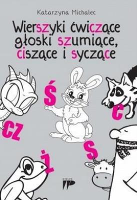 Okładka książki Wierszyki ćwiczące głoski szumiące,ciszące i sycz
