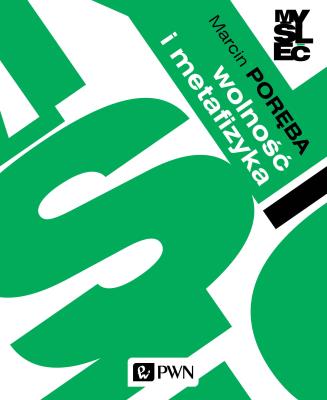 Wolność i metafizyka.. Autor: Poręba Marcin. SmakLiter.pl Okładka książki Wolność i metafizyka.