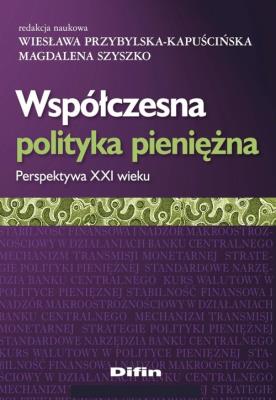 Współczesna polityka pieniężna. Autor:   Praca zbiorowa. SmakLiter.pl Okładka książki Współczesna polityka pieniężna