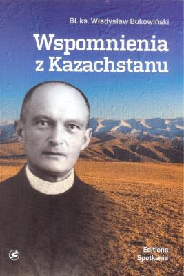 Wspomnienia z Kazachstanu BR. Autor: Bł. ks.Władysław Bukowiński. SmakLiter.pl Okładka książki Wspomnienia z Kazachstanu BR
