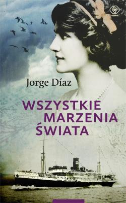 Wszystkie marzenia świata. Autor: Jorge Diaz. SmakLiter.pl Okładka książki Wszystkie marzenia świata